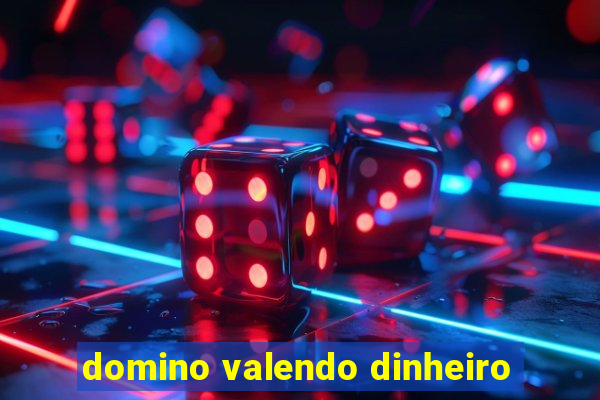 domino valendo dinheiro